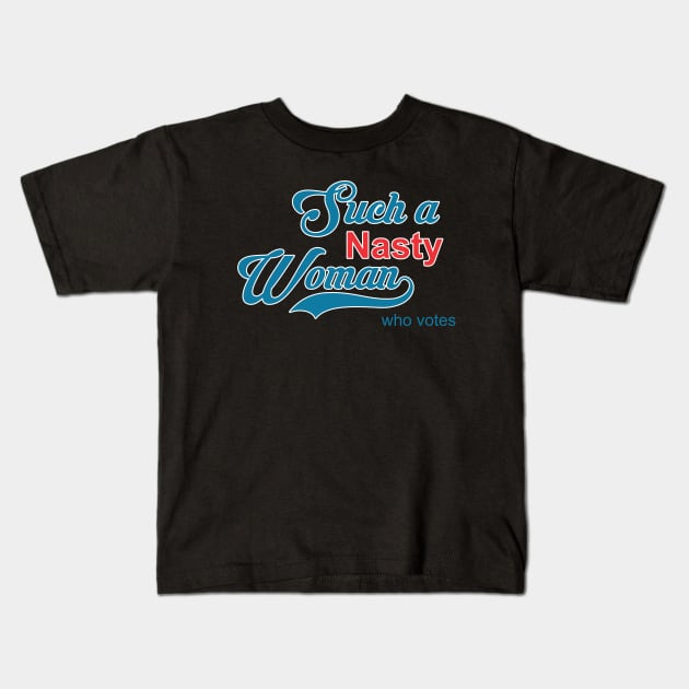 Such a Nasty Woman Kids T-Shirt by Soulcatcher